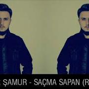 Emir Şamur Saçma Sapan Remix