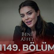 Beni Affet 1149 Bölüm