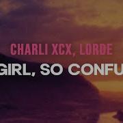 Charli XCX Lorde The Girl So Confusing Version With Lorde Lyrics