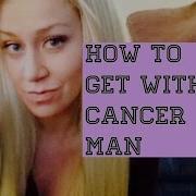 How To Get With A Cancer Man