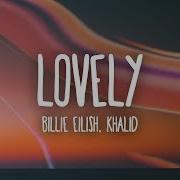 Billie Eilish Lovely Lyrics Ft Khalid