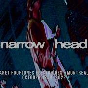 Narrow Head Live In Montreal October 18th 2022 Full Set
