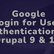 User Login Authentication Using Google In Drupal 9 And Drupal 10