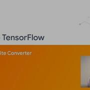 Внутри TensorFlow новый конвертер TF Lite