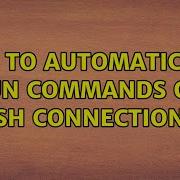 Ubuntu How To Automatically Run Commands On SSH Connection 2 Solutions
