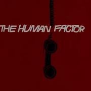 566 THE HUMAN FACTOR Opening