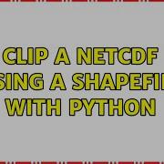 GIS Clip A NetCDF File Using A Shapefile With Python