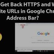 How To Get Back HTTPS And WWW In Website URLs In Google Chrome Address Bar