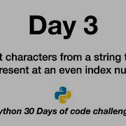 Day 3 Python 30 Days Of Code Challenge Even Index Number String Characters Print Prompt