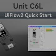 Unit C6L UIFlow 2 0 Device Basics Tutorial