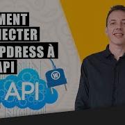Comment Connecter Wordpress à Une API