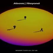 Above Beyond Bigger Than All Of Us Full Album
