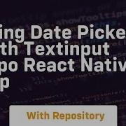 Using Date Picker With Textinput Expo React Native App