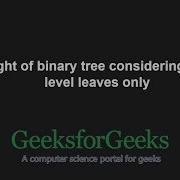 Height Of Binary Tree Considering Even Level Leaves Only GeeksforGeeks