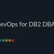 The Db2Night Show Z105 DevOps For DB2 DBAs