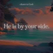 He Is By Your Side