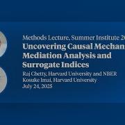 2025 Methods Lecture Chetty And Imai Uncovering Causal Mechanisms Mediation Analysis And