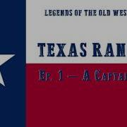 LEGENDS OF THE OLD WEST Texas Rangers Ep1 A Captain Rises