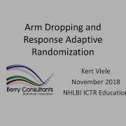 NHLBI ICTR Webinar 2 Arm Dropping And Response Adaptive Randomization