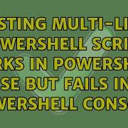 Pasting Multi Line PowerShell Script Works In PowerShell ISE But Fails In PowerShell Console