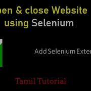 Opening And Closing Website Using Selenium Selenium Tutorial For Begineers Tamil
