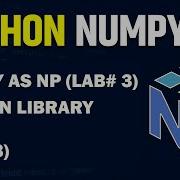 NumPy As Np Lab 3 Python Library