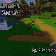 Minecraft Survival Series Episode 3 Resource Gathering No Commentary