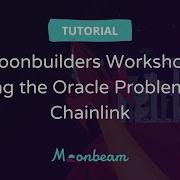 Moonbuilders Workshop Solving The Oracle Problem With Chainlink
