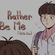 I D Rather Be Me With You OC