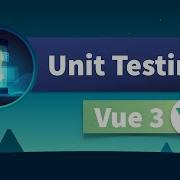 Unit Testing Vue 3 What To Test