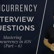 Interview Questions On Concurrency GCD Operation Queue Swift Mastering Concurrency In IOS 6