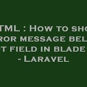 HTML How To Show Error Message Below Input Field In Blade File Laravel
