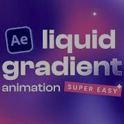 Super Easy Liquid Gradient Animation In After Effects
