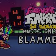 Friday Night Funkin B3 REMIXED BLAMMED Music Only
