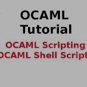 OCAML Tutorial 32 33 OCAML Scripting OCAML Shell Scripts