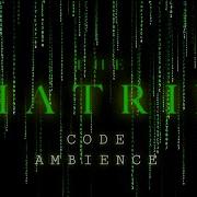 The Matrix Code The Matrix Has You Ambient Soundscape