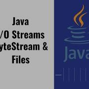 25 I O Streams ByteStream And Files In Java