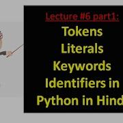 Lecture 6 Part 1 Tokens In Python Keywords Identifiers Operators In Python In Hindi