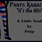 Pulp A Little Soul Karaoke
