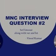 JS Interview 2 SetTimeout With Var And Let Keywords
