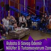 Rubato Savaş Özdemir Nilüfer Tutamıyorum Zamanı