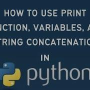 Python Tutorial How To Use Print Variables And Strings Concatenation
