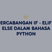 Percabangan IF ELIF ELSE Dalam Bahasa Python Informatika Kelas X SMA