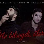 Tehmin Velizade Ft Ziko ZS Ole Bilseydi Olerdi 2022