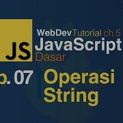Belajar Javascript Dasar 07 Operasi String
