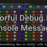 Colorful Debug Log Console I Learned Something New In Unity