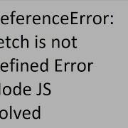 Fetch Is Not Defined Error Fixed Nodejs ReferenceError Fetch Api Call Error Solved