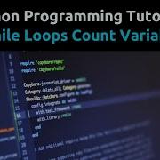 Python Tutorial While Loops And Count Variables