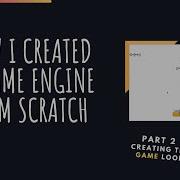 How I Created A Game Engine From Scratch In Python Part 2 Creating The Game Loop 2020