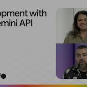 Accelerate Your Development With The Gemini API